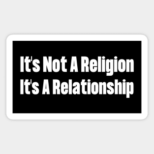 It's Not A Religion It's A Relationship Magnet